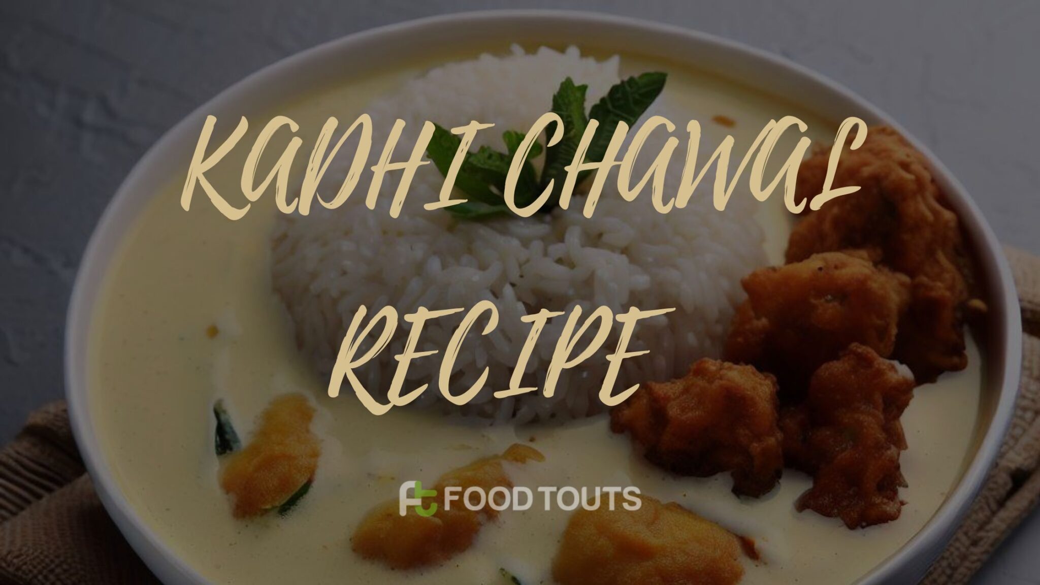 Kadhi Chawal Recipe A North Indian Cuisine Food Touts