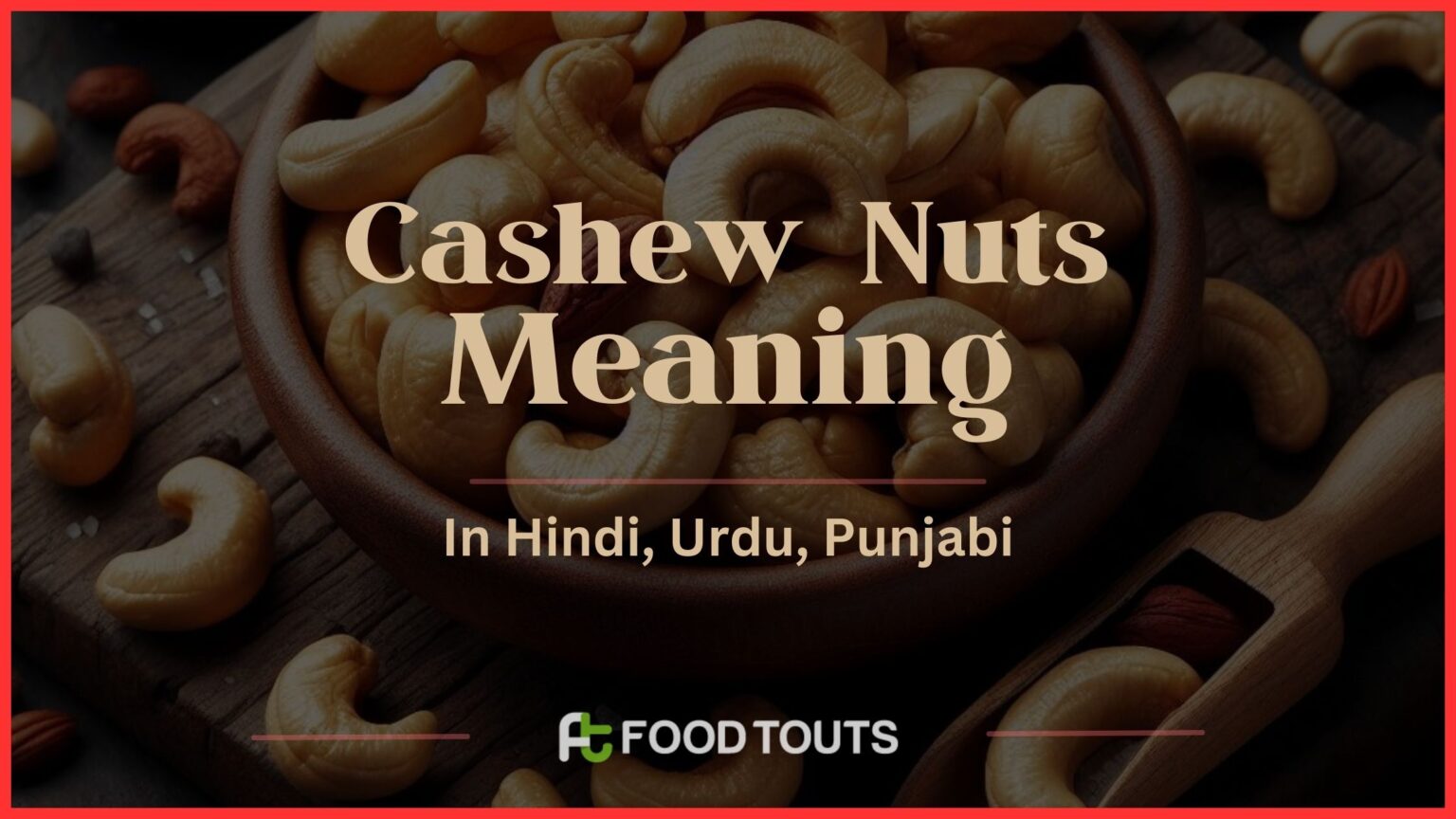 Cashew Nuts Meaning In Hindi, Urdu, Punjabi Food Touts